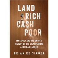 Land Rich, Cash Poor by Brian Reisinger, 9781510780408