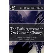 The Paris Agreement on Climate Change by Enwerem, Michael C., 9781523890408