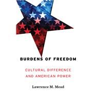 Burdens of Freedom by Mead, Lawrence M., 9781641770408