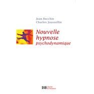 Nouvelle Hypnose - Hypnose Psychodynamique by Charles Joussellin; Jean Becchio, 9782220060408