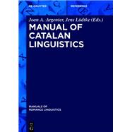 Manual of Catalan Linguistics by Joan A. Argenter; Jens Ldtke, 9783110450408