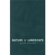 Nature and Landscape by Carlson, Allen, 9780231140409