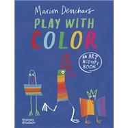 Play with Color An Art Activity Book by Deuchars, Marion, 9780500660409