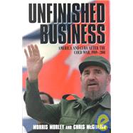 Unfinished Business: America and Cuba after the Cold War, 1989–2001 by Morris Morley , Chris McGillion, 9780521520409