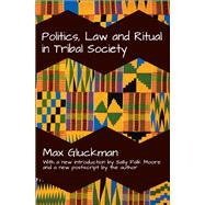 Politics, Law and Ritual in Tribal Society by Gluckman,Max, 9781138530409