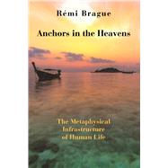 Anchors in the Heavens by Brague, Rmi; Lapsa, Brian, 9781587310409
