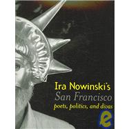 Ira Nowinski's San Francisco : Poets, Politics, and Divas by Nowinski, Ira, 9781597140409