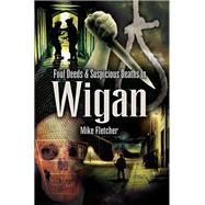 Foul Deeds and Suspicious Deaths in Wigan by Fletcher, Mike, 9781845630409