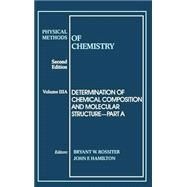 Physical Methods of Chemistry, Determination of Chemical Composition and Molecular Structure by Rossiter, Bryant W.; Hamilton, John F., 9780471850410