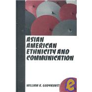 Asian American Ethnicity and Communication by William B. Gudykunst, 9780761920410
