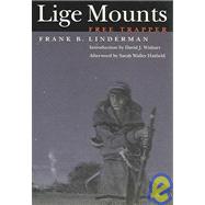 Lige Mounts, Free Trapper by Linderman, Frank Bird, 9780803280410