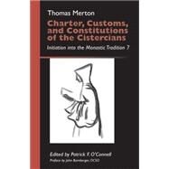 Charter, Customs, and Constitutions of the Cistercians by Merton, Thomas; O'Connell, Patrick F.; Bamberger, John Eudes, 9780879070410