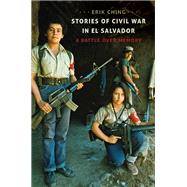 Stories of Civil War in El Salvador by Ching, Erik, 9781469630410