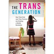 The Trans Generation by Travers, Ann, 9781479840410
