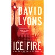 Ice Fire A Thriller by Lyons, David, 9781501130410