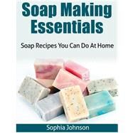 Soap Making Essentials by Johnson, Sophia, 9781503110410