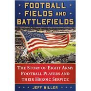 Football Fields and Battlefields by Miller, Jeff, 9781510730410