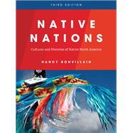 Native Nations Cultures and Histories of Native North America by Bonvillain, Nancy, 9781538170410