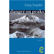 Danger on Peaks Poems by Snyder, Gary, 9781593760410
