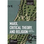 Marx, Critical Theory, and Religion : A Critique of Rational Choice by Goldstein, Warren S., 9781608460410
