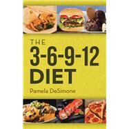 The 3-6-9-12 Diet by Desimone, Pamela, 9781698700410