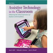 Assistive Technology in the Classroom Enhancing the School Experiences of Students with Disabilities, Enhanced Pearson eText with Loose-Leaf Version -- Access Card Package by Dell, Amy G.; Newton, Deborah A.; Petroff, Jerry G., 9780134170411