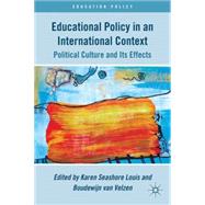 Educational Policy in an International Context Political Culture and Its Effects by Louis, Karen Seashore; Velzen, Boudewijn van, 9780230340411