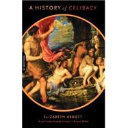A History of Celibacy by Abbott, Elizabeth, 9780306810411