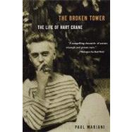The Broken Tower The Life of Hart Crane by Mariani, Paul, 9780393320411