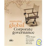 Mastering Global Corporate Governance by Steger, Ulrich; Lorange, Peter; Neubauer, Fred; Ward, John; George, Bill, 9780470090411