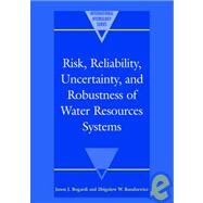Risk, Reliability, Uncertainty, And Robustness of Water Resource Systems by Edited by Janos J. Bogardi , Zbigniew W. Kundzewicz, 9780521020411