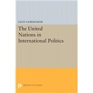 The United Nations in International Politics by Gordenker, Leon, 9780691620411