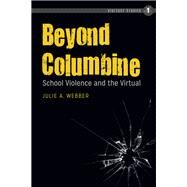 Beyond Columbine by Webber, Julie A., 9781433120411