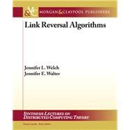 Link Reversal Algorithms by Welch, Jennifer L.; Walter, Jennifer E., 9781608450411
