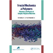 Fractal Mechanics of Polymers: Chemistry and Physics of Complex Polymeric Materials by Kozlov; G. V., 9781771880411