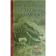 Dragon Lizards of Komodo by W. Douglas Burden, 9781940860411