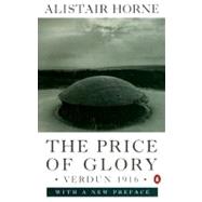 The Price of Glory: Verdun 1916, Revised Edition by Horne, Sir Alistair, 9780140170412