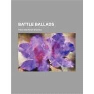 Battle Ballads by Brooks, Fred Emerson, 9780217180412
