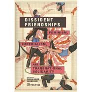 Dissident Friendships by Chowdhury, Elora Halim; Philipose, Liz, 9780252040412