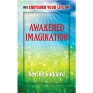 Awakened Imagination Includes The Search by Goddard, Neville, 9780486780412