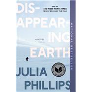 Disappearing Earth A novel by PHILLIPS, JULIA, 9780525520412