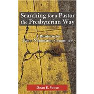 Searching for a Pastor the Presbyterian Way by Foose, Dean E., 9780664500412