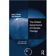 The Global Governance of Climate Change: G7, G20, and UN Leadership by Kirton,John J., 9780815380412