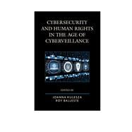 Cybersecurity and Human Rights in the Age of Cyberveillance by Kulesza, Joanna; Balleste, Roy, 9781442260412