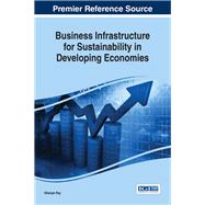 Business Infrastructure for Sustainability in Developing Economies by Ray, Nilanjan, 9781522520412