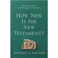 How New Is the New Testament? by Hagner, Donald A., 9781540960412
