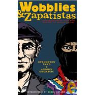 Wobblies and Zapatistas Conversations on Anarchism, Marxism and Radical History by Lynd, Staughton; Grubacic, Andrej, 9781604860412