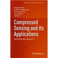 Compressed Sensing and Its Applications by Boche, Holger; Calderbank, Robert; Kutyniok, Gitta; Vybiral, Jan, 9783319160412
