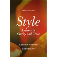 Style Lessons in Clarity and Grace by Williams, Joseph M.; Bizup, Joseph, 9780134080413