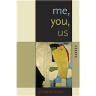 Me, You, Us Essays by Sher, George, 9780190660413